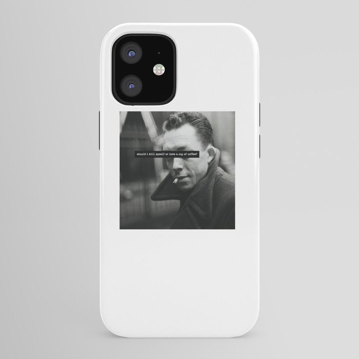 "Should I Kill Myself or Have a Cup of Coffee?" Albert Camus Quote iPhone Case