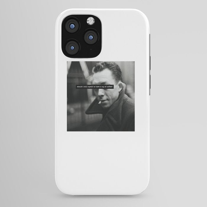 "Should I Kill Myself or Have a Cup of Coffee?" Albert Camus Quote iPhone Case