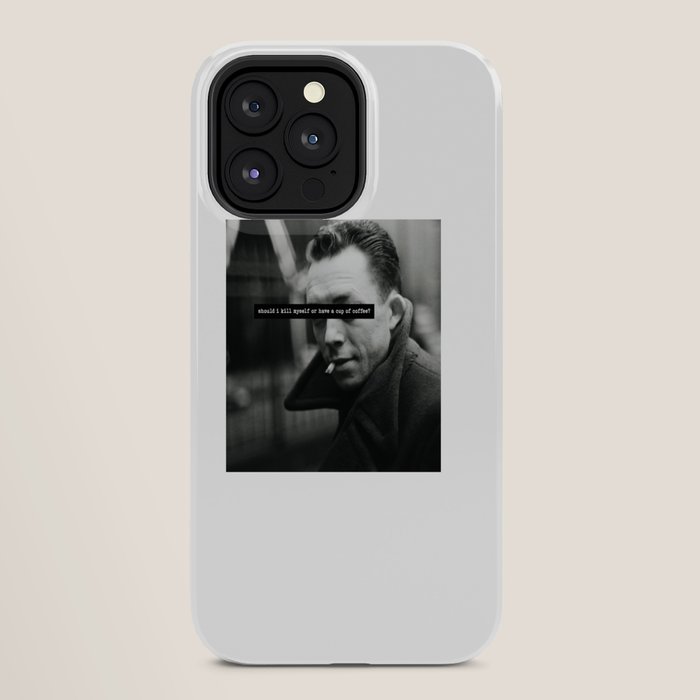 "Should I Kill Myself or Have a Cup of Coffee?" Albert Camus Quote iPhone Case