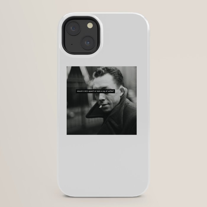 "Should I Kill Myself or Have a Cup of Coffee?" Albert Camus Quote iPhone Case