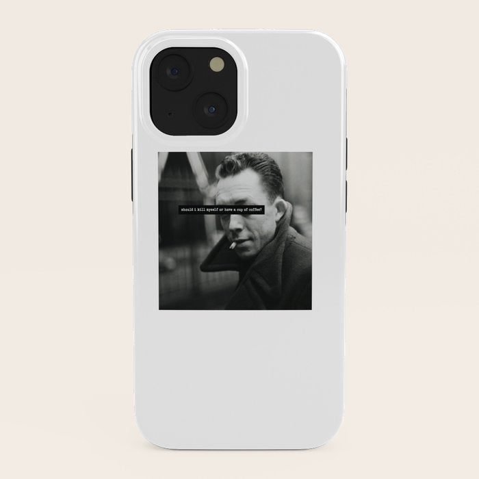 "Should I Kill Myself or Have a Cup of Coffee?" Albert Camus Quote iPhone Case