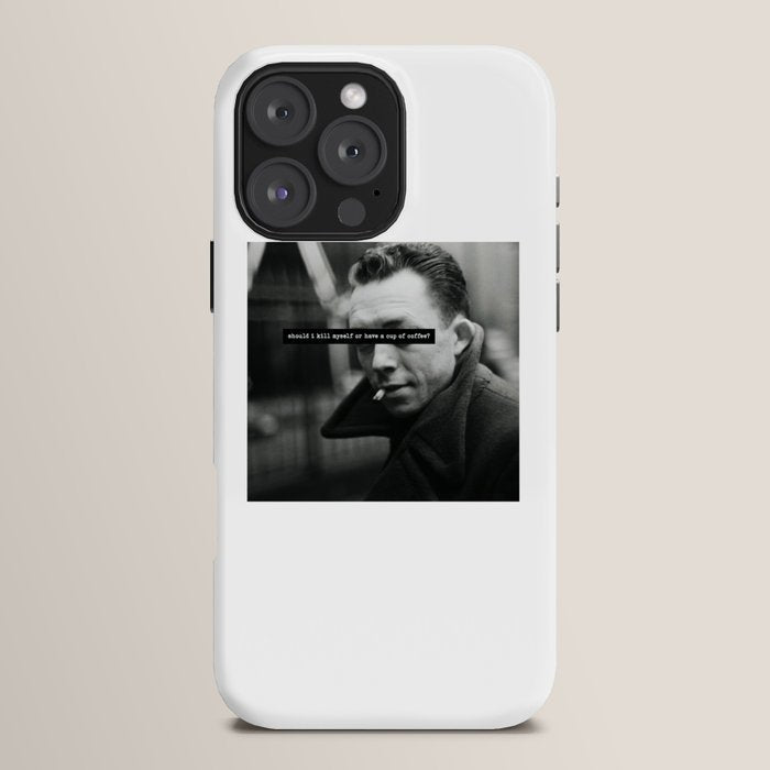 "Should I Kill Myself or Have a Cup of Coffee?" Albert Camus Quote iPhone Case