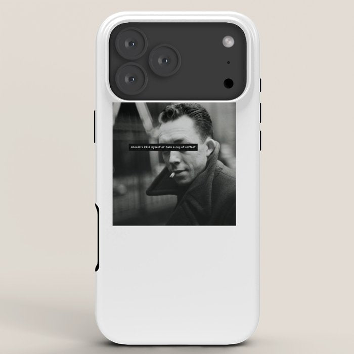 "Should I Kill Myself or Have a Cup of Coffee?" Albert Camus Quote iPhone Case