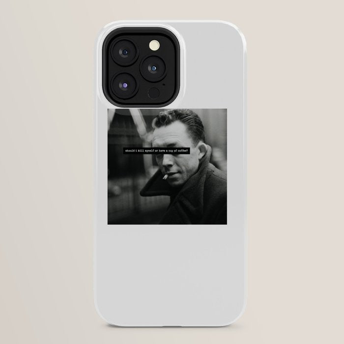 "Should I Kill Myself or Have a Cup of Coffee?" Albert Camus Quote iPhone Case