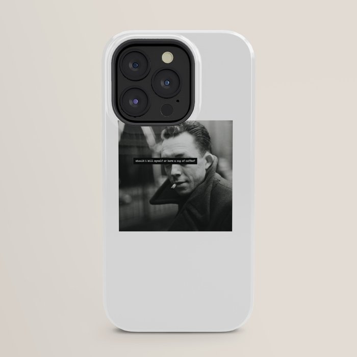 "Should I Kill Myself or Have a Cup of Coffee?" Albert Camus Quote iPhone Case