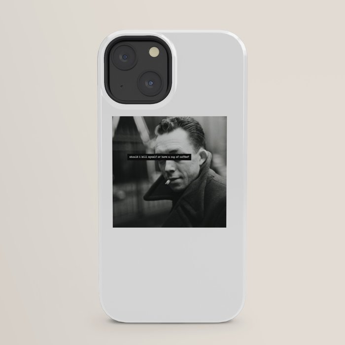 "Should I Kill Myself or Have a Cup of Coffee?" Albert Camus Quote iPhone Case