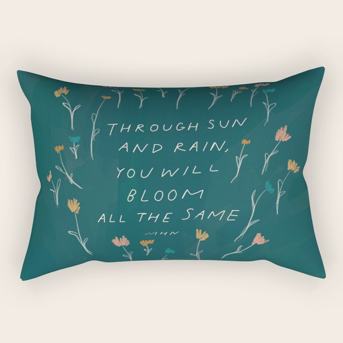 "Through Sun And Rain, You Will Bloom All The Same." Rectangular Pillow