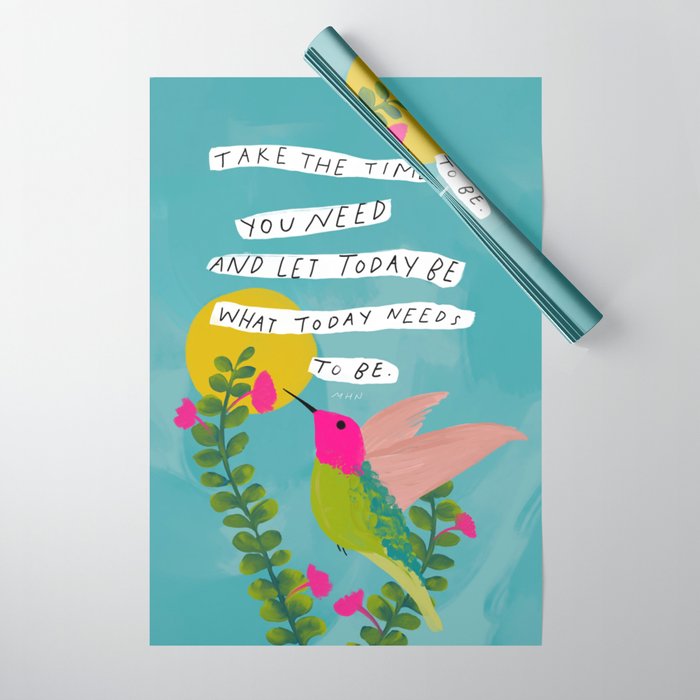 "Take The Time You Need And Let Today Be What Today Needs To Be." Wrapping Paper
