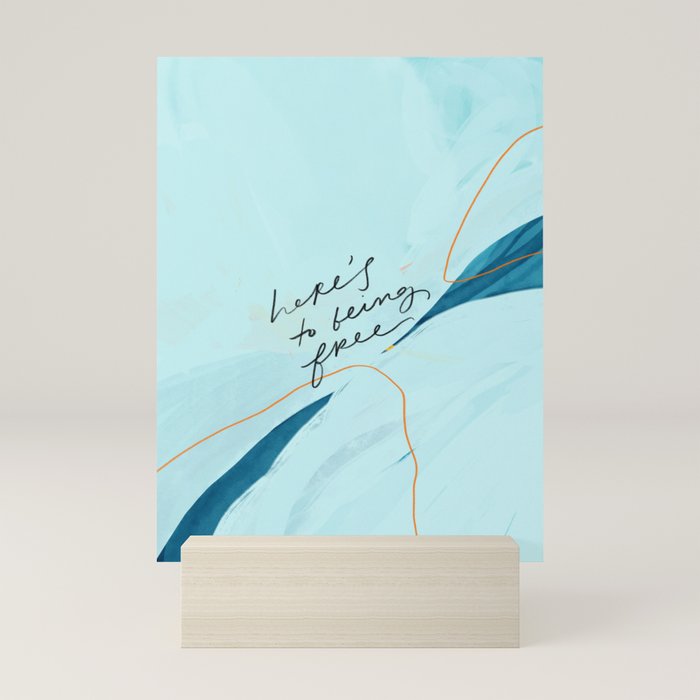 "Here's To Being Free." Mini Art Print