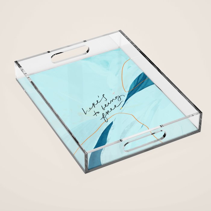 "Here's To Being Free." Acrylic Tray