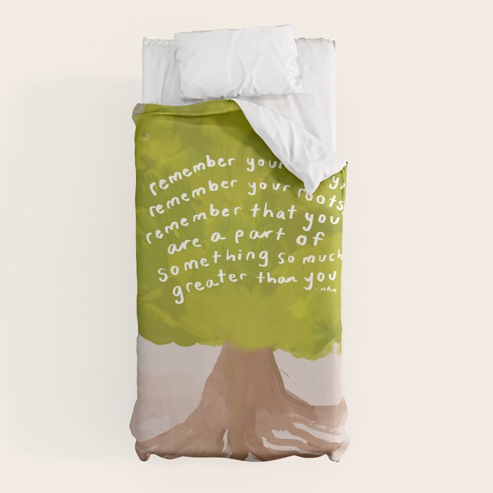 "Remember Your Story, Remember Your Roots, Remember That You Are A Part Of Something So Much Greater Than You." Duvet Cover