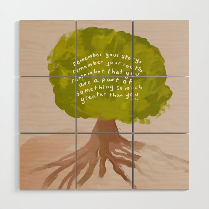 "Remember Your Story, Remember Your Roots, Remember That You Are A Part Of Something So Much Greater Than You." Wood Wall Art