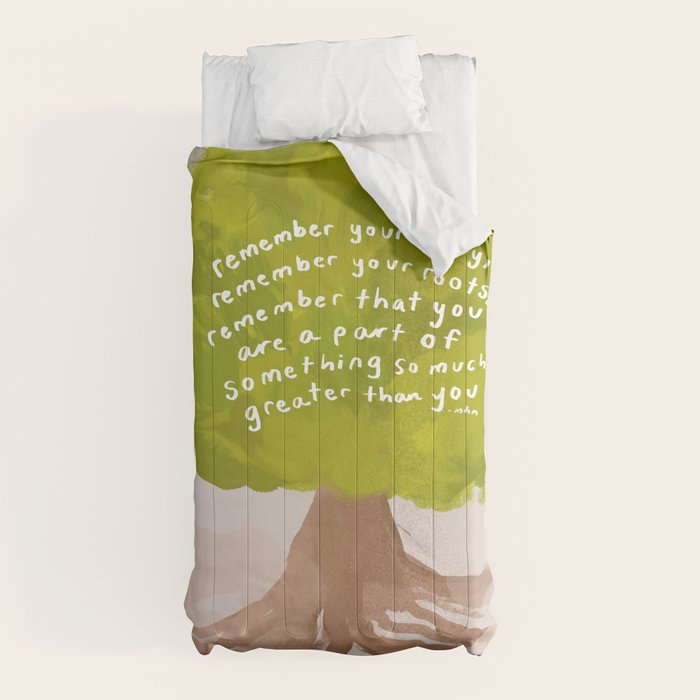 "Remember Your Story, Remember Your Roots, Remember That You Are A Part Of Something So Much Greater Than You." Comforter