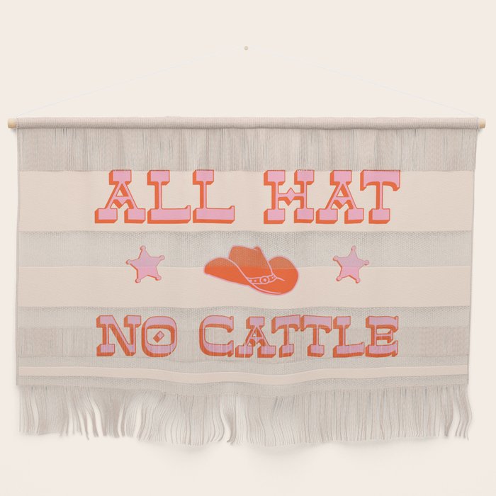 "All hat no cattle" in pink and orange retro western letters Wall Hanging