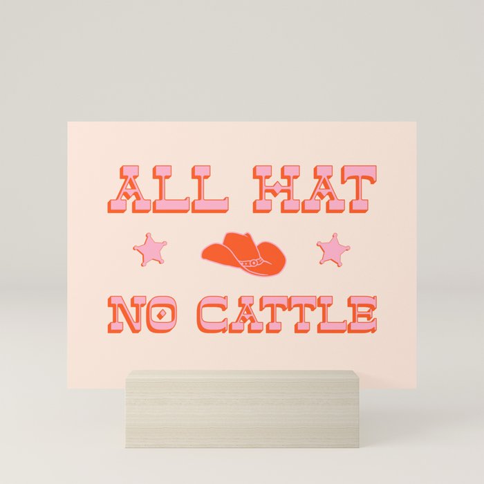 "All hat no cattle" in pink and orange retro western letters Mini Art Print
