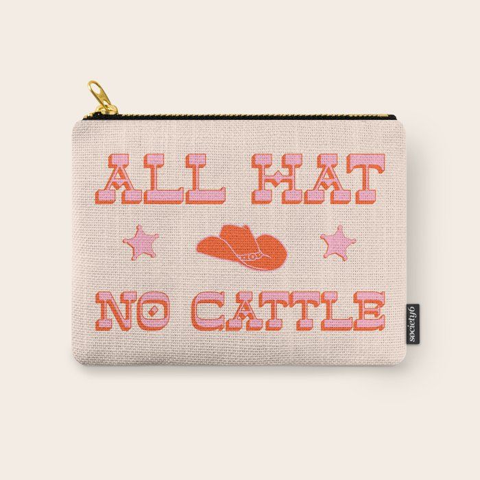 "All hat no cattle" in pink and orange retro western letters Carry All Pouch