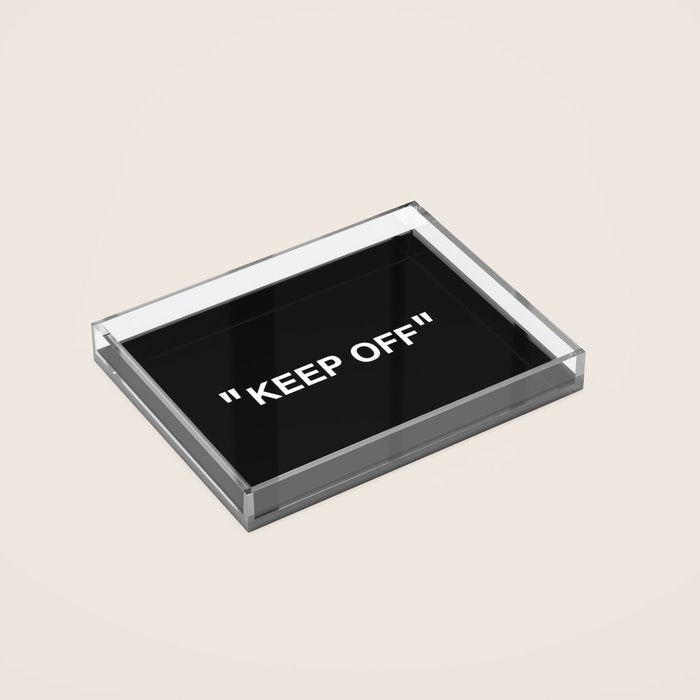 "KEEP OFF" Dark Edition Acrylic Tray
