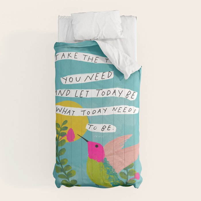 "Take The Time You Need And Let Today Be What Today Needs To Be." Comforter