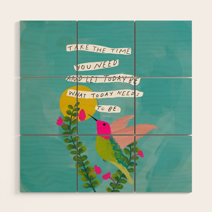 "Take The Time You Need And Let Today Be What Today Needs To Be." Wood Wall Art