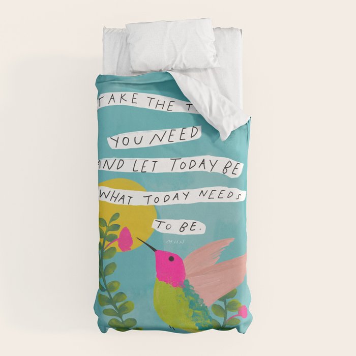 "Take The Time You Need And Let Today Be What Today Needs To Be." Duvet Cover