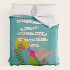 "Take The Time You Need And Let Today Be What Today Needs To Be." Duvet Cover