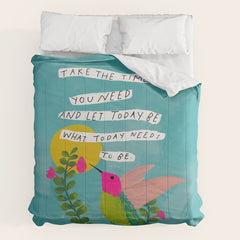 "Take The Time You Need And Let Today Be What Today Needs To Be." Comforter