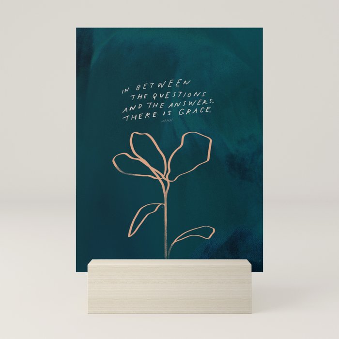 "In Between The Questions And The Answers, There Is Grace." Mini Art Print
