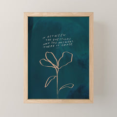 "In Between The Questions And The Answers, There Is Grace." Mini Art Print