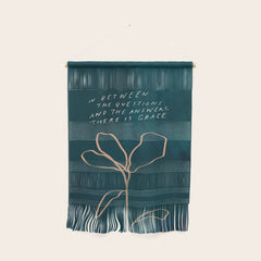 "In Between The Questions And The Answers, There Is Grace." Wall Hanging