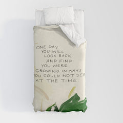 "One Day You Will Look Back And Find: You Were Growing In Ways You Could Not See At The Time." Duvet Cover