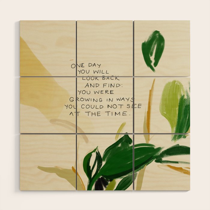 "One Day You Will Look Back And Find: You Were Growing In Ways You Could Not See At The Time." Wood Wall Art