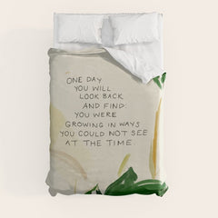 "One Day You Will Look Back And Find: You Were Growing In Ways You Could Not See At The Time." Duvet Cover