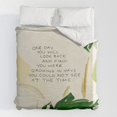 "One Day You Will Look Back And Find: You Were Growing In Ways You Could Not See At The Time." Duvet Cover
