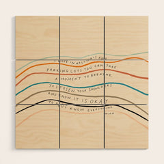 "I Hope In Hallways And Parking Lots You Can Take A Moment To Breathe, To Loosen Your Shoulders And Know It Is Okay To Not Know Everything." Wood Wall Art