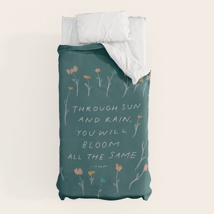 "Through Sun And Rain, You Will Bloom All The Same." Duvet Cover