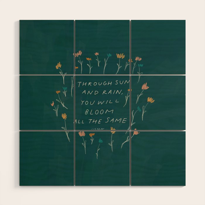 "Through Sun And Rain, You Will Bloom All The Same." Wood Wall Art
