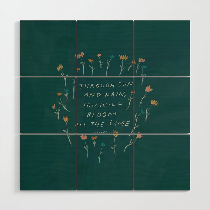 "Through Sun And Rain, You Will Bloom All The Same." Wood Wall Art