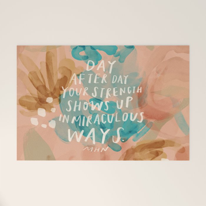 "Day After Day Your Strength Shows Up In Miraculous Ways." Welcome Mat