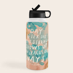 "Day After Day Your Strength Shows Up In Miraculous Ways." Water Bottle