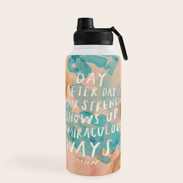 "Day After Day Your Strength Shows Up In Miraculous Ways." Water Bottle