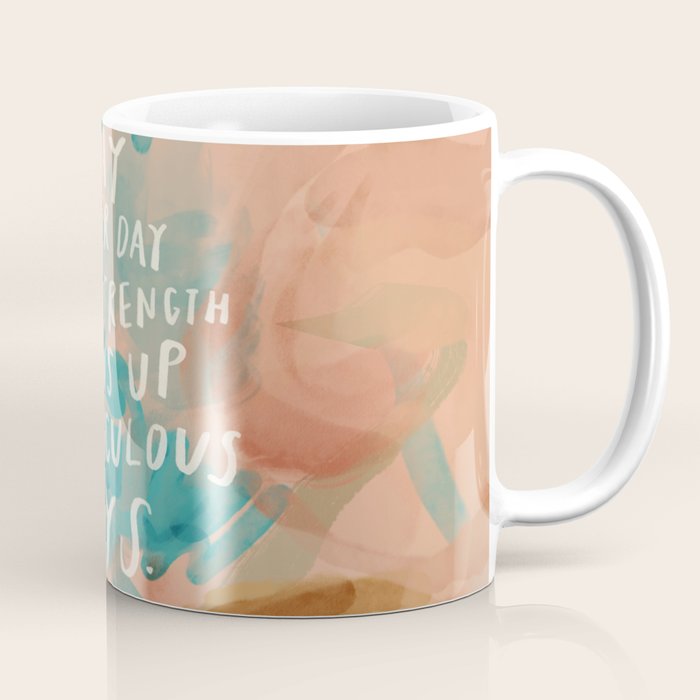 "Day After Day Your Strength Shows Up In Miraculous Ways." Coffee Mug