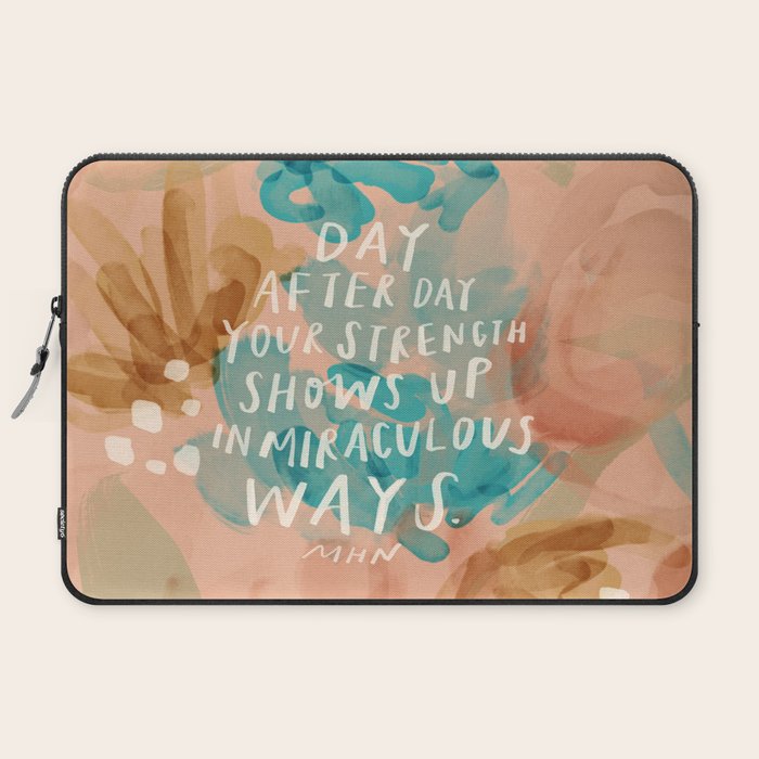 "Day After Day Your Strength Shows Up In Miraculous Ways." Laptop Sleeve