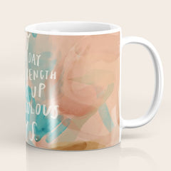 "Day After Day Your Strength Shows Up In Miraculous Ways." Coffee Mug