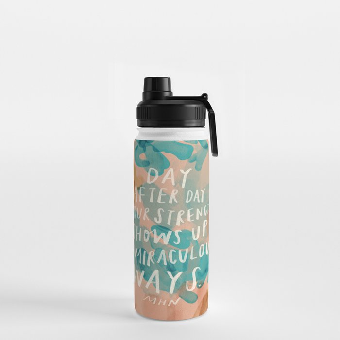 "Day After Day Your Strength Shows Up In Miraculous Ways." Water Bottle