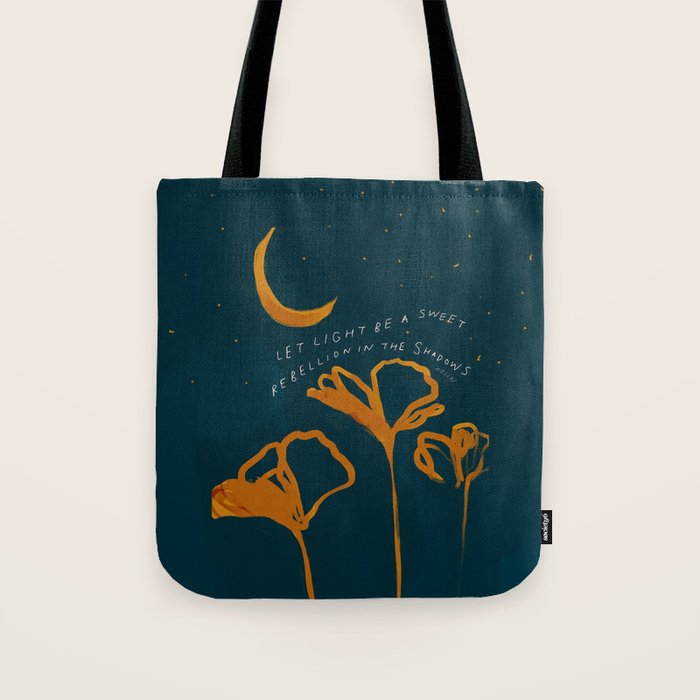 "Let Light Be A Sweet Rebellion In The Shadows" Tote Bag