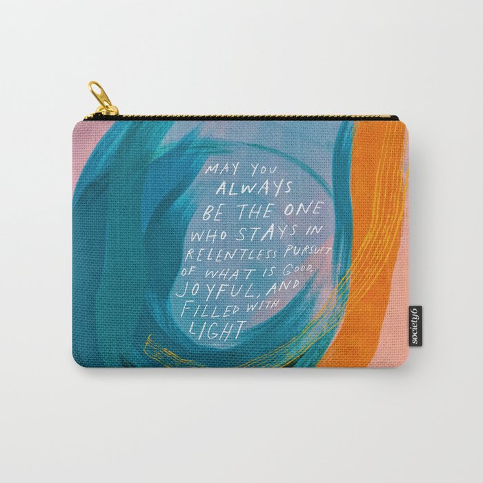 "May You Always Be The One Who Stays In Relentless Pursuit.." Carry All Pouch