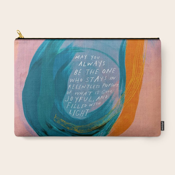 "May You Always Be The One Who Stays In Relentless Pursuit.." Carry All Pouch