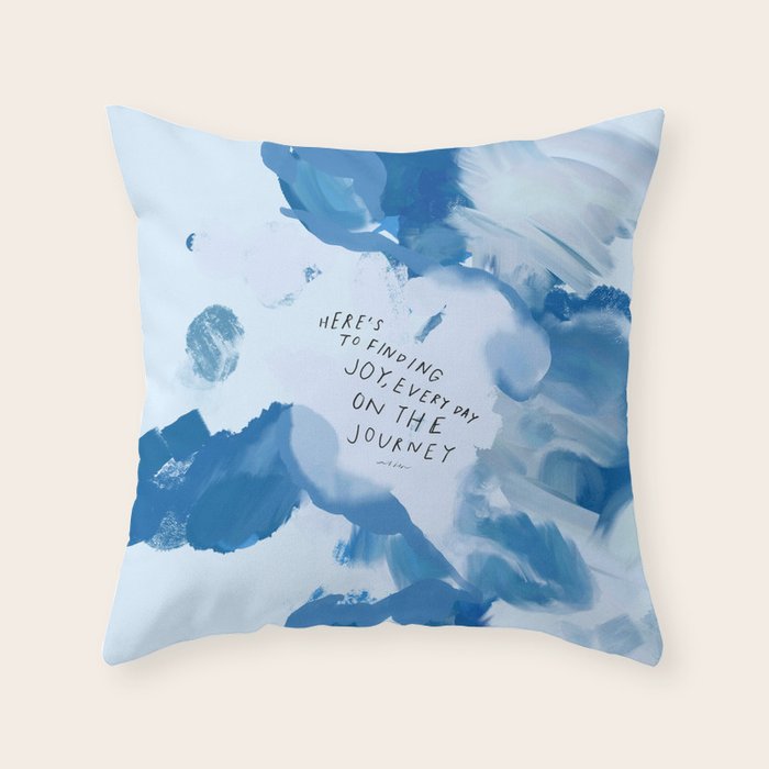 "Here's To Finding Joy, Every Day On The Journey" Throw Pillow