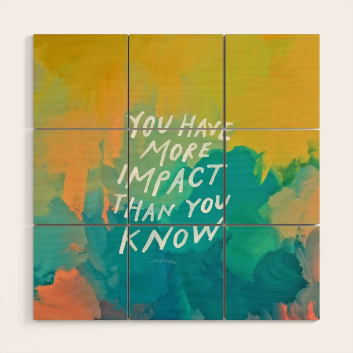 "You Have More Impact Than You Know." Wood Wall Art