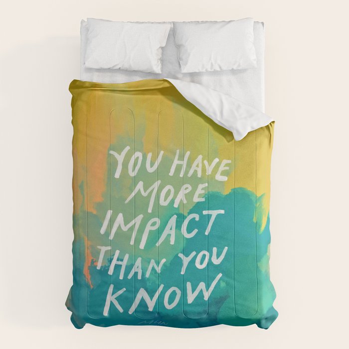 "You Have More Impact Than You Know." Comforter